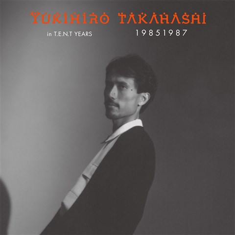 YUKIHIRO TAKAHASHI IN T.E.N.T YEARS 19851987 [DVD]