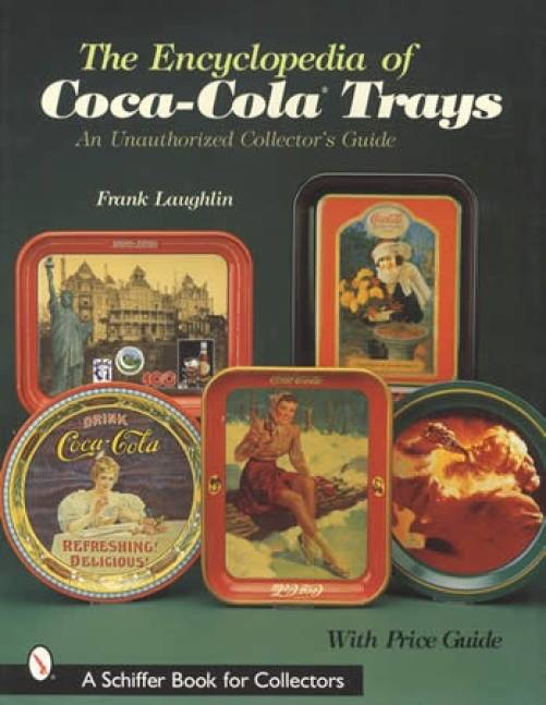 The Encyclopedia of Coca-Cola Trays by Frank Laughlin – Collector