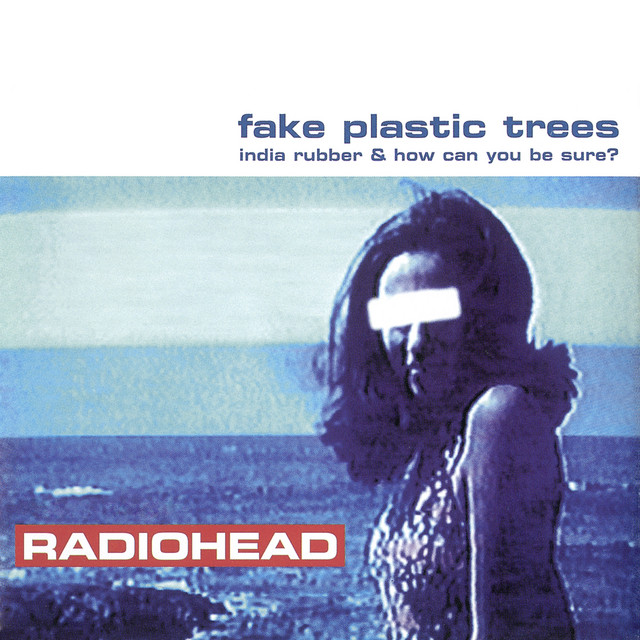 Fake Plastic Trees - Single by Radiohead | Spotify