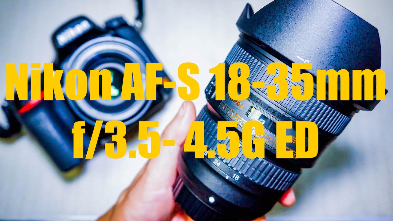 Nikon AF-S 18-35mm f/3.5- 4.5G ED Lens Review 広角レンズざっくり