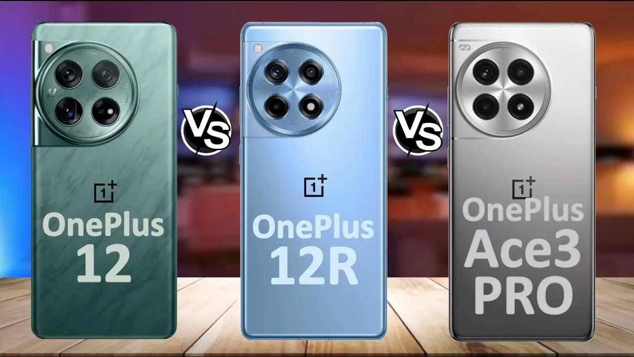 OnePlus 12 vs OnePlus 12R vs OnePlus Ace 3 Pro Comparison - Which