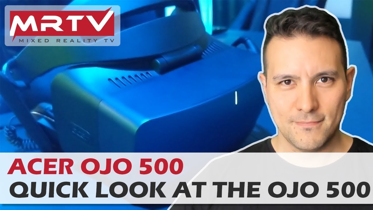 MRTV Quick Look: Acer Ojo 500 - The Next Windows Mixed Reality