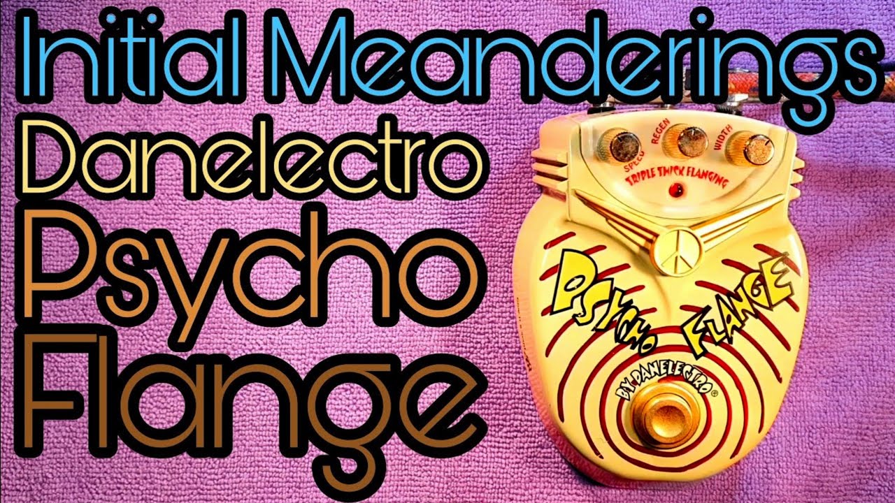 Danelectro Psycho Flange: initial meanderings - YouTube
