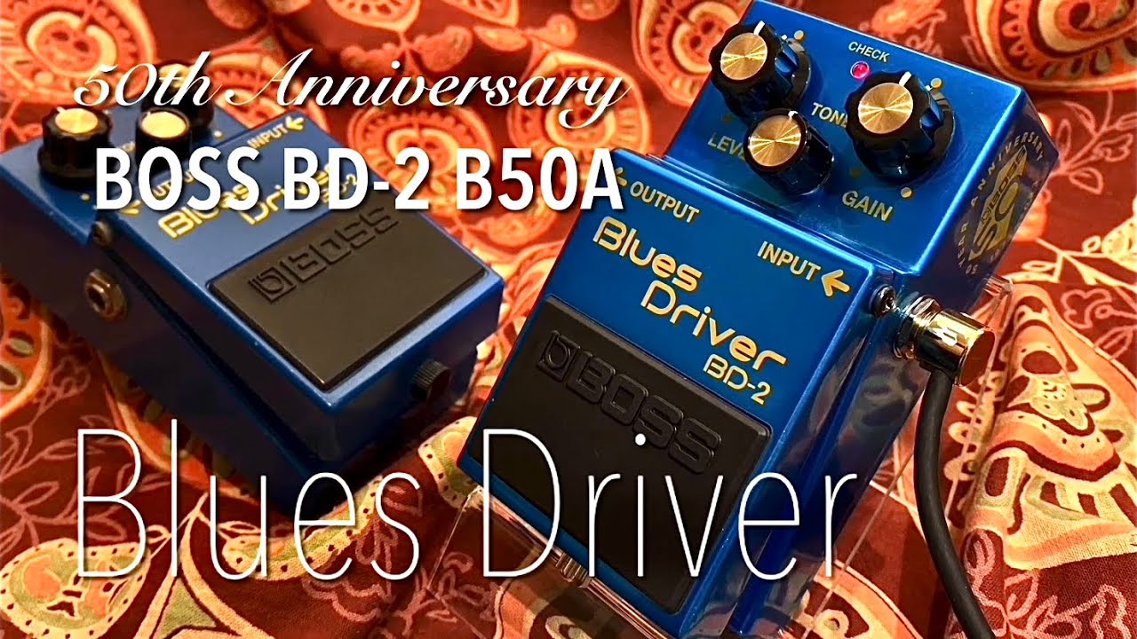 BOSS BD-2 B50A Blues Driver【BOSS 50th Anniv.】 - YouTube