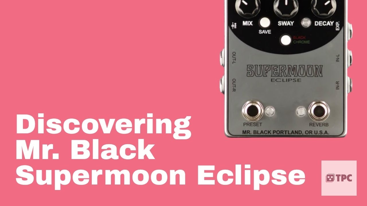 Explore the sounds of Mr. Black Supermoon Eclipse stereo reverb