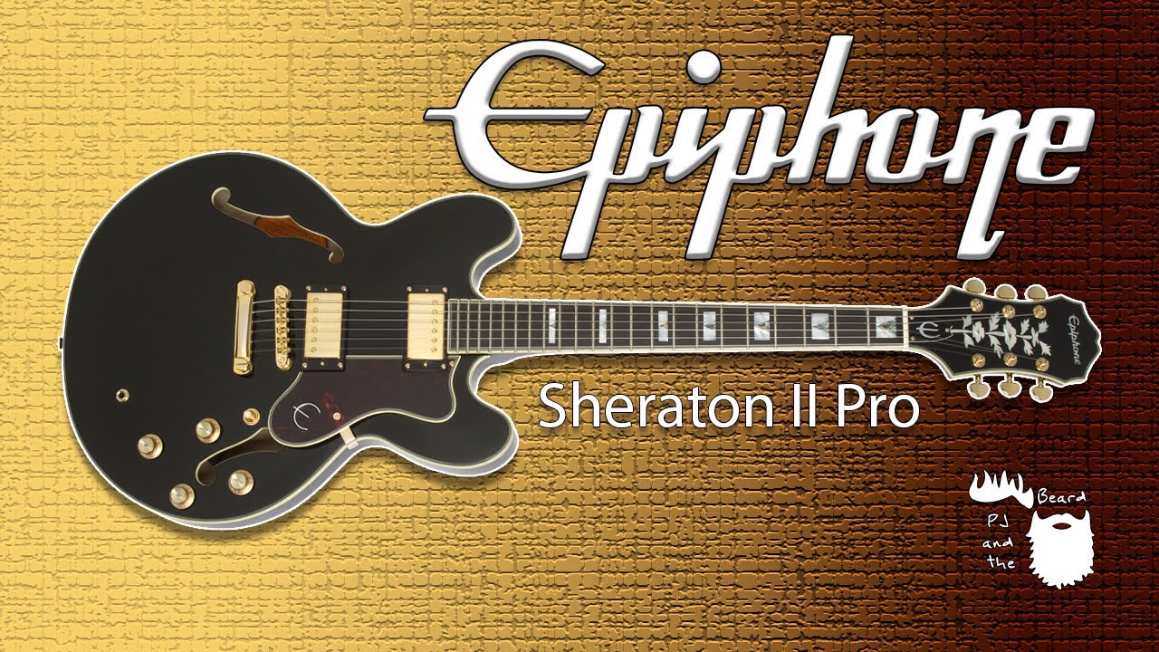 Epiphone Sheraton II Pro: Vintage Vibes, Modern Versatility