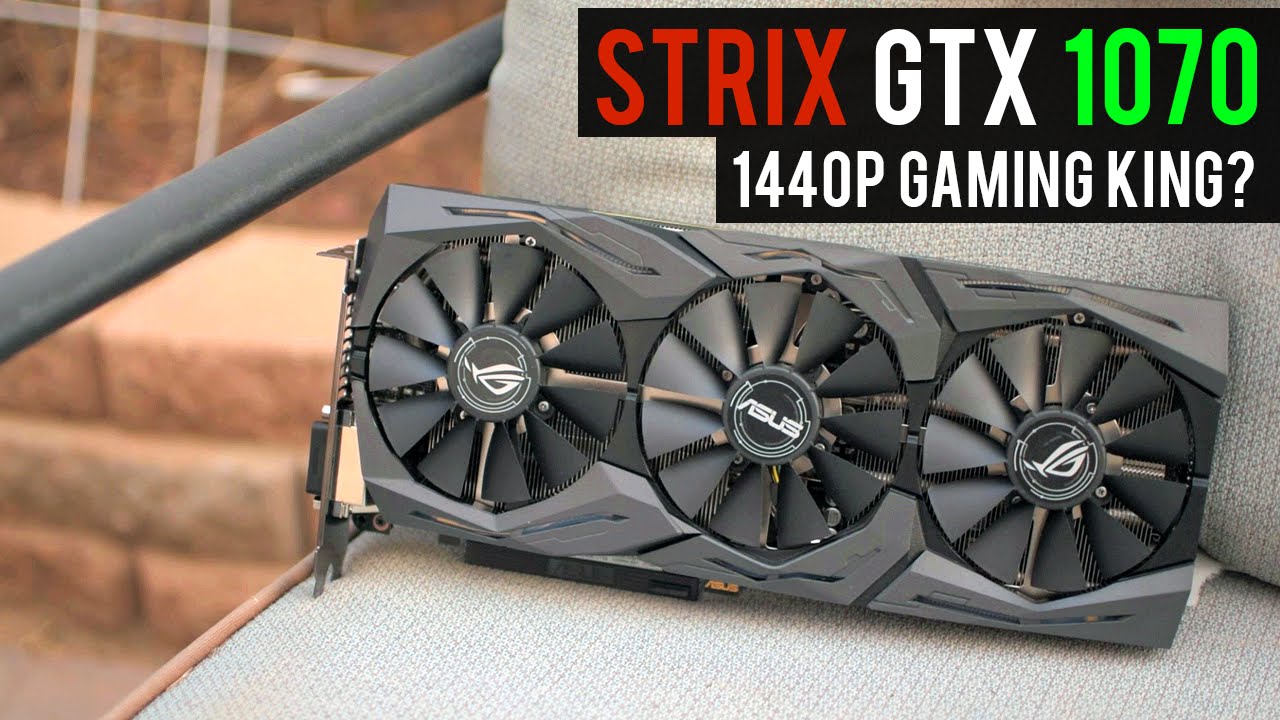 ASUS ROG Strix GTX 1070 OC Review & Benchmarks | BEST GRAPHICS