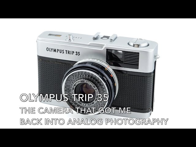 Olympus Trip 35 - the camera that got me back into analog