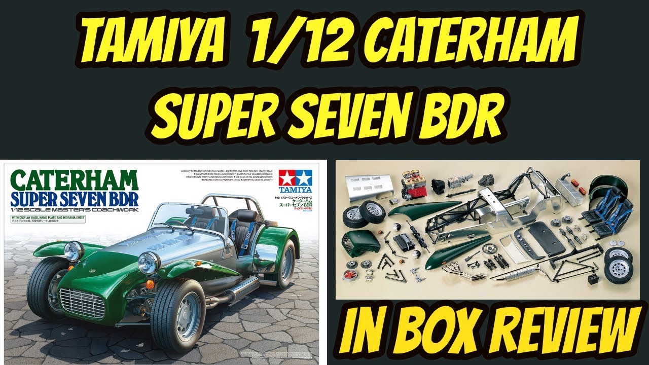 Tamiya 1/12 Caterham Super Seven BDR In box Review - YouTube