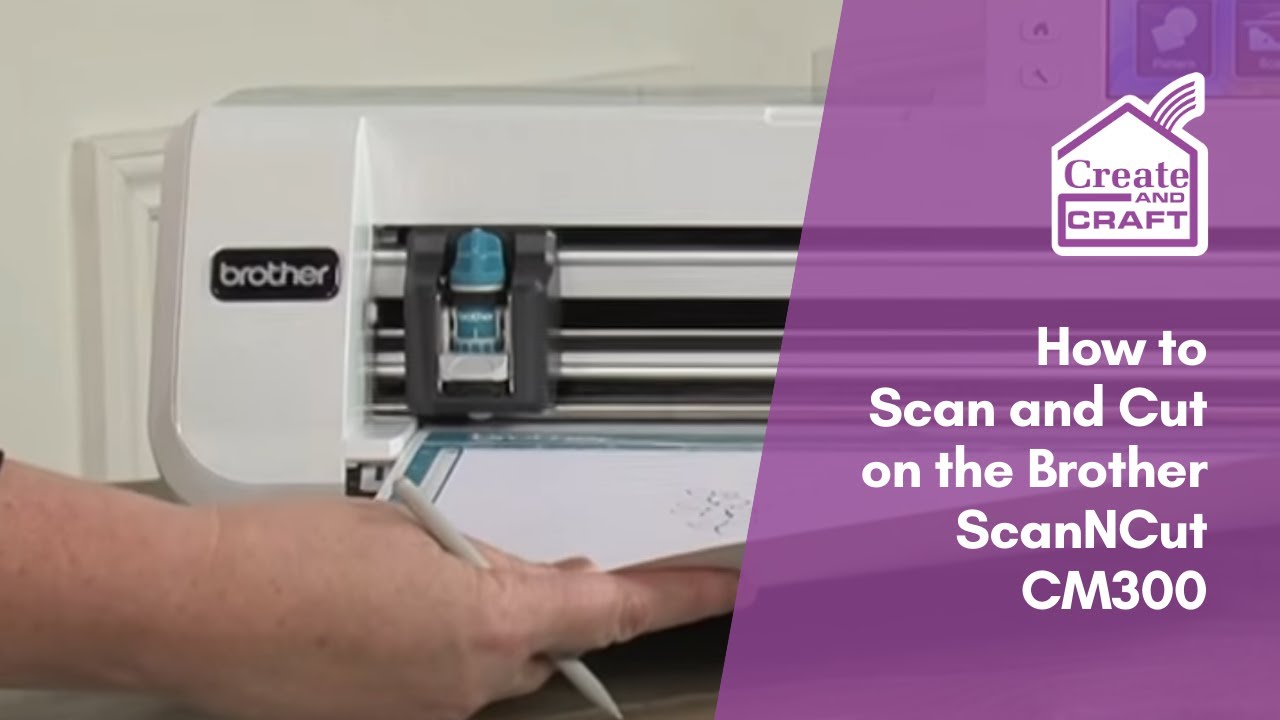 How to Scan and Cut on the Brother ScanNCut CM300 Machine