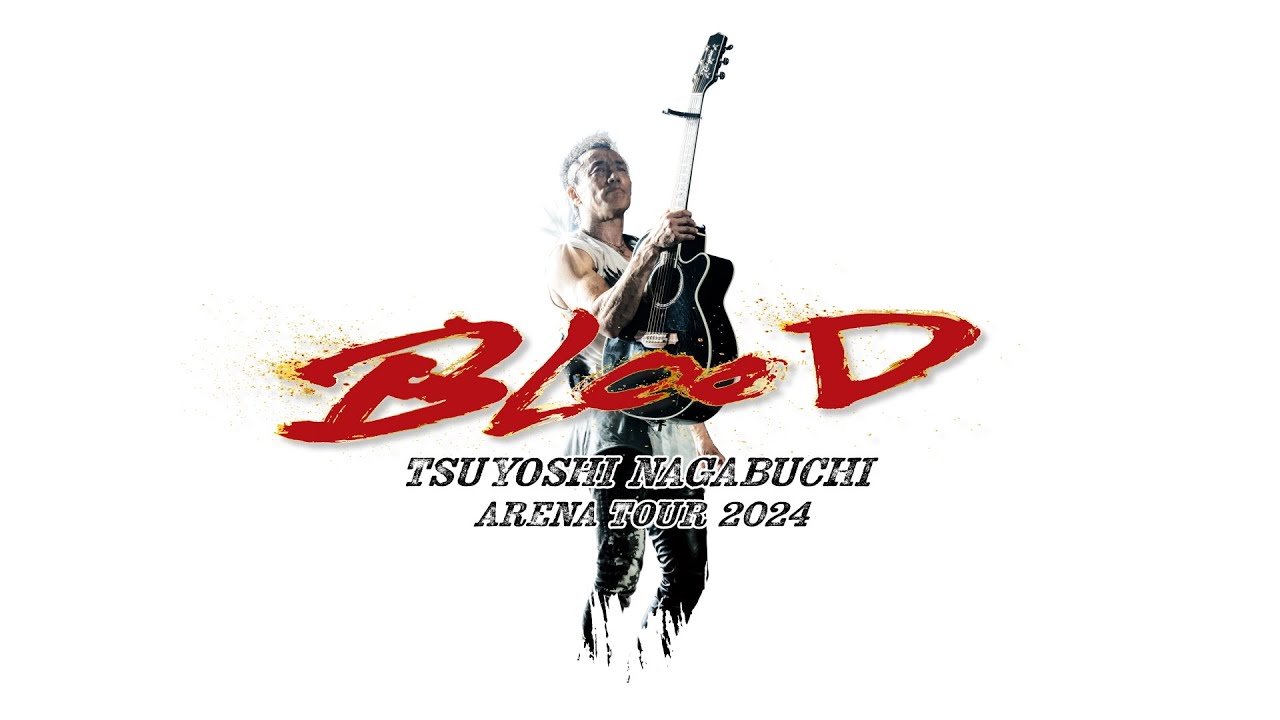 TSUYOSHI NAGABUCHI ARENA TOUR 2024 “BLOOD”