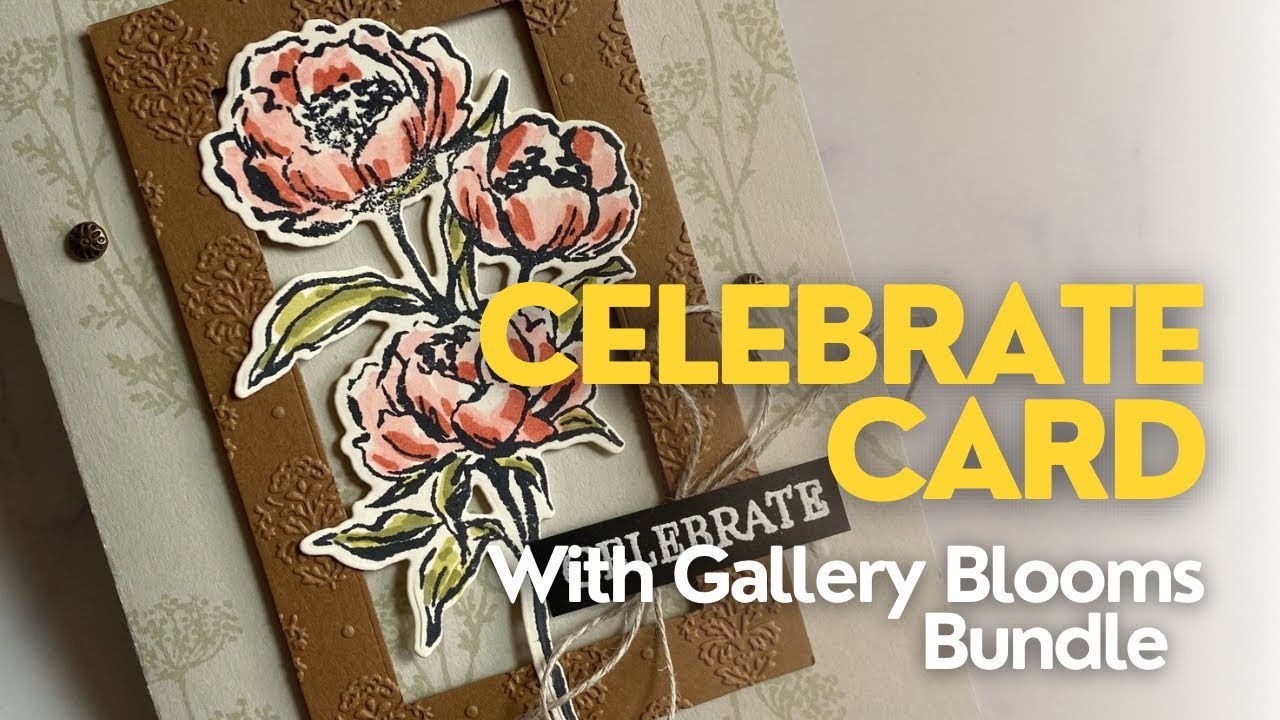 Stampin' Up Beautiful Celebrate Card with the Gallery Blooms