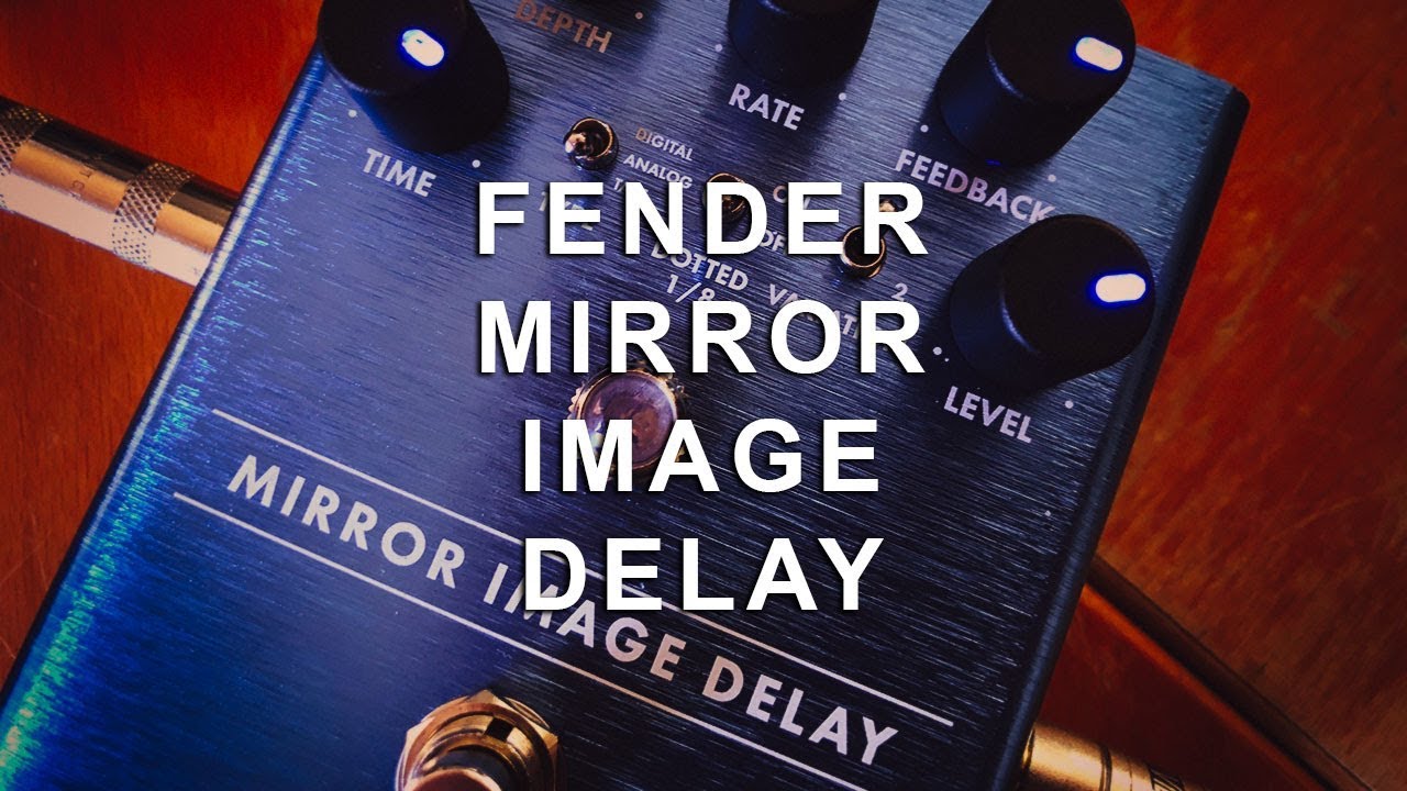 Fender: MIRROR IMAGE DELAY (with Pugilist Distortion) - YouTube