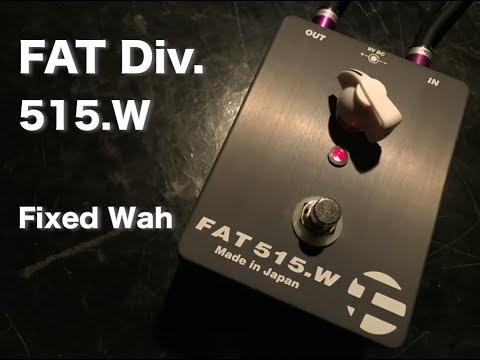 FAT 515.W(Fixed Wah フィクスドワウ） デモ演奏 屋敷隆一 - YouTube