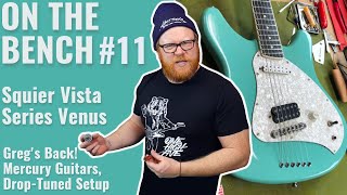 ON THE BENCH #11: Greg's Squier Venus (Vista Series) Setup for C