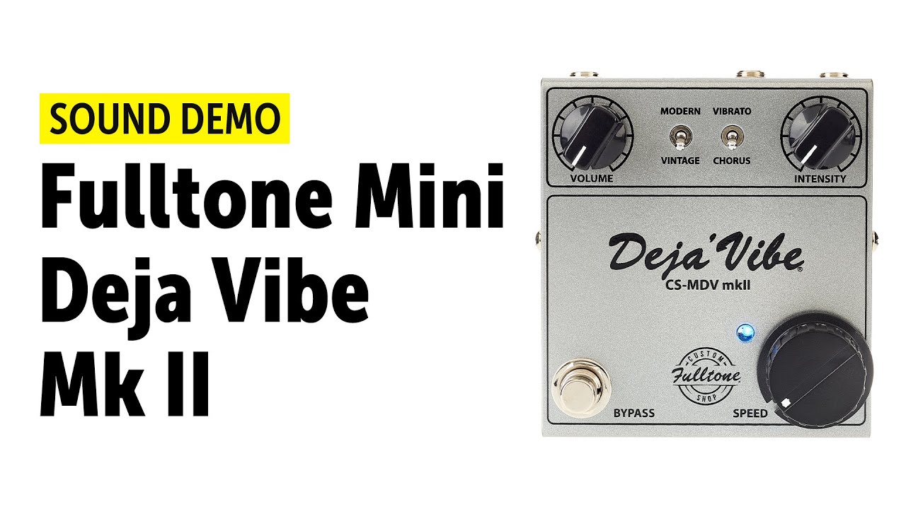 Fulltone Custom Shop Mini DejaVibe MKII コーラス / ビブラート