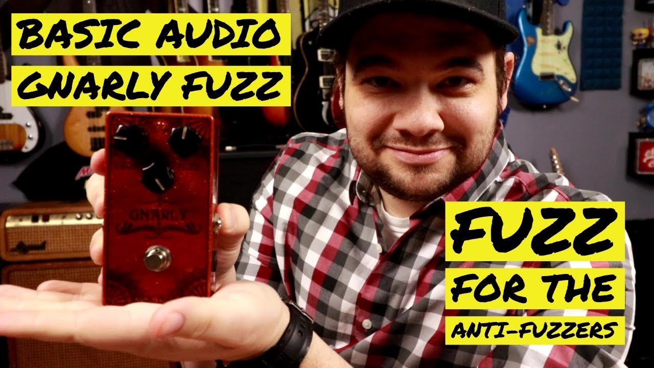 Fuzz For People Who Don't Like Fuzz: Basic Audio Gnarly Fuzz