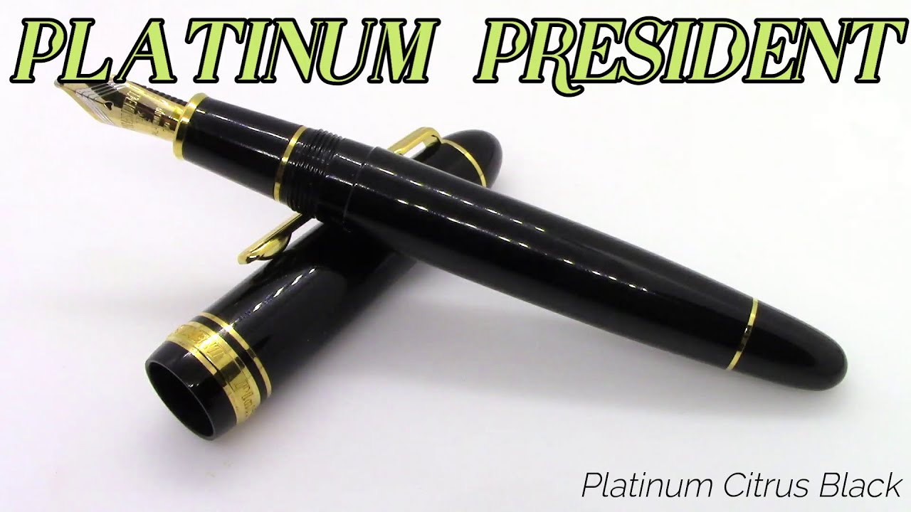 Platinum President / Platinum Citrus Black / Fountain Pen Review