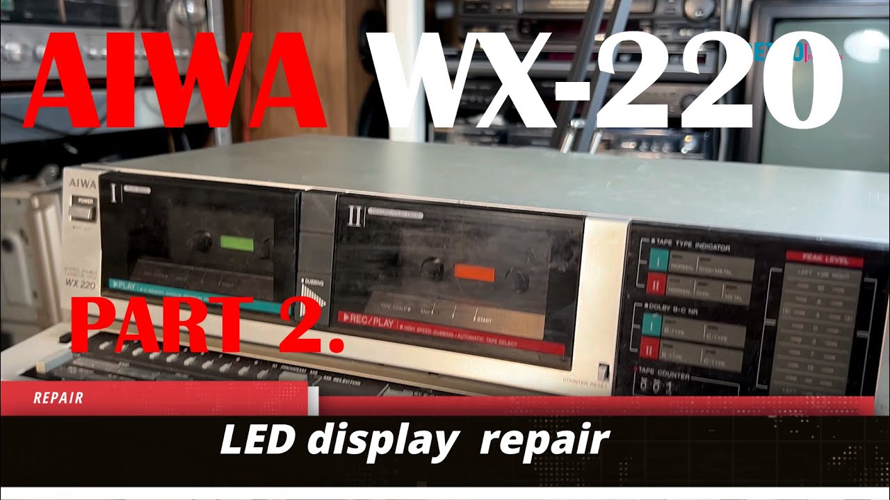 AIWA AD-WX220 cassette deck LED display repair-part 2. - YouTube