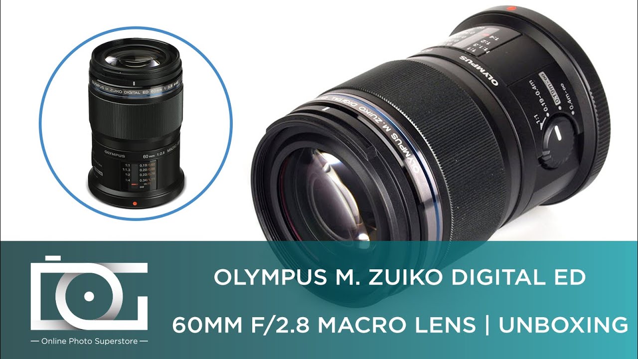 UNBOXING REVIEW | OLYMPUS M. ZUIKO DIGITAL ED 60mm F/2.8 Macro