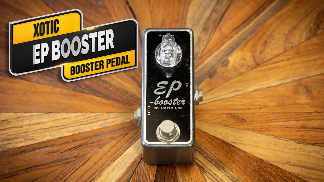 Xotic EP Booster - VGW - YouTube