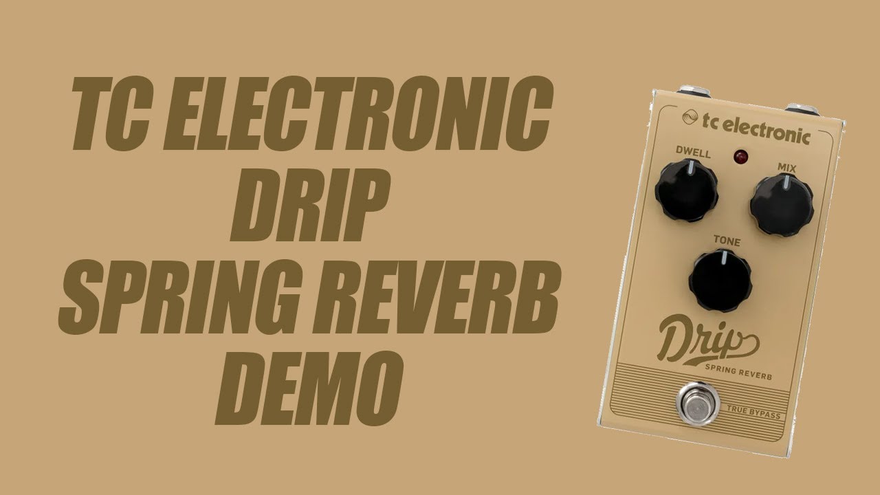 TC Electronic - Drip Spring Reverb - Demo - YouTube