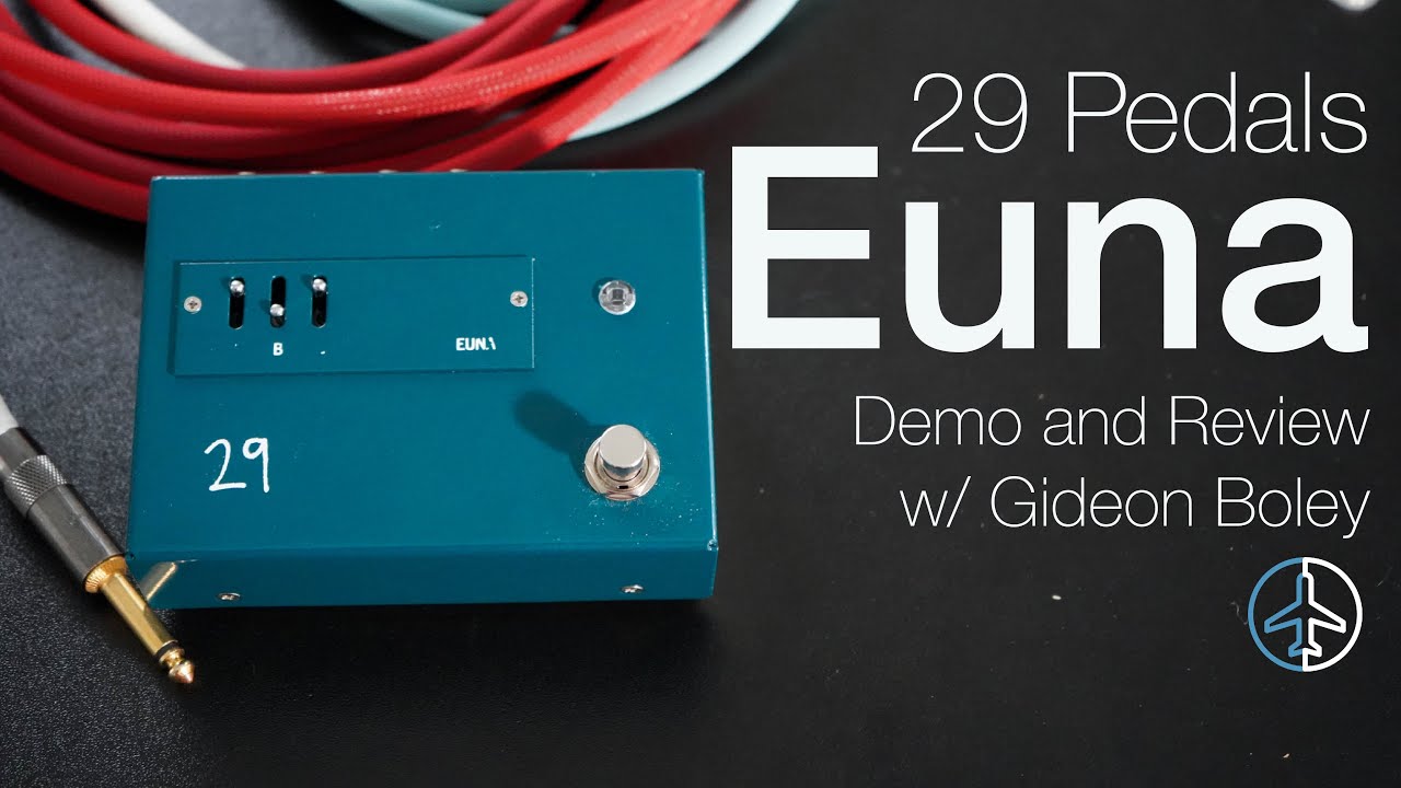What is the EUNA? 29 Pedals EUNA Demo and Review w/ Gideon Boley