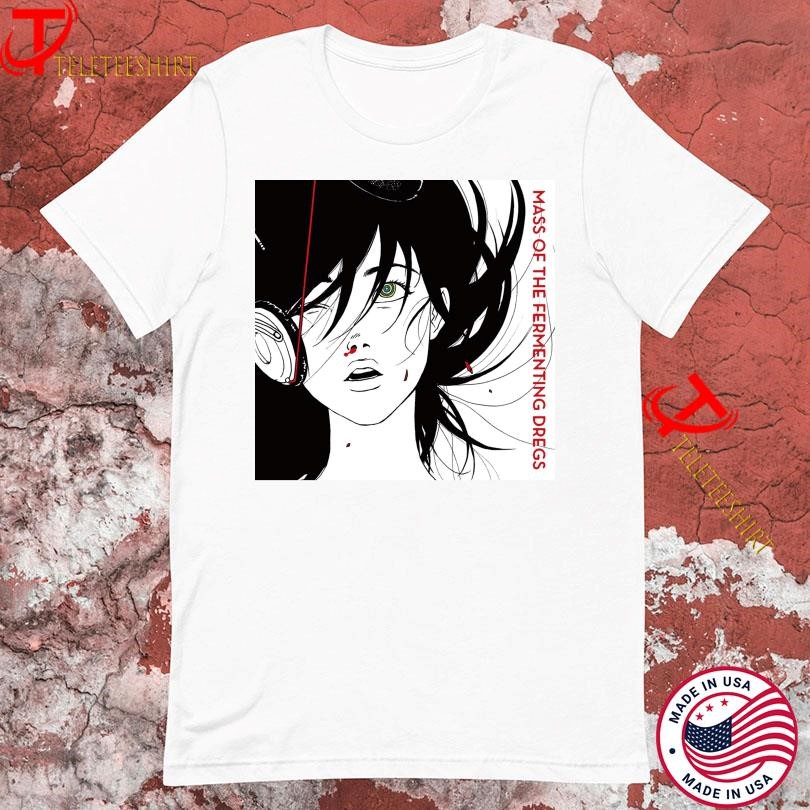 Mass Of The Fermenting Dregs T-shirts, hoodie, long sleeve, v-neck tee