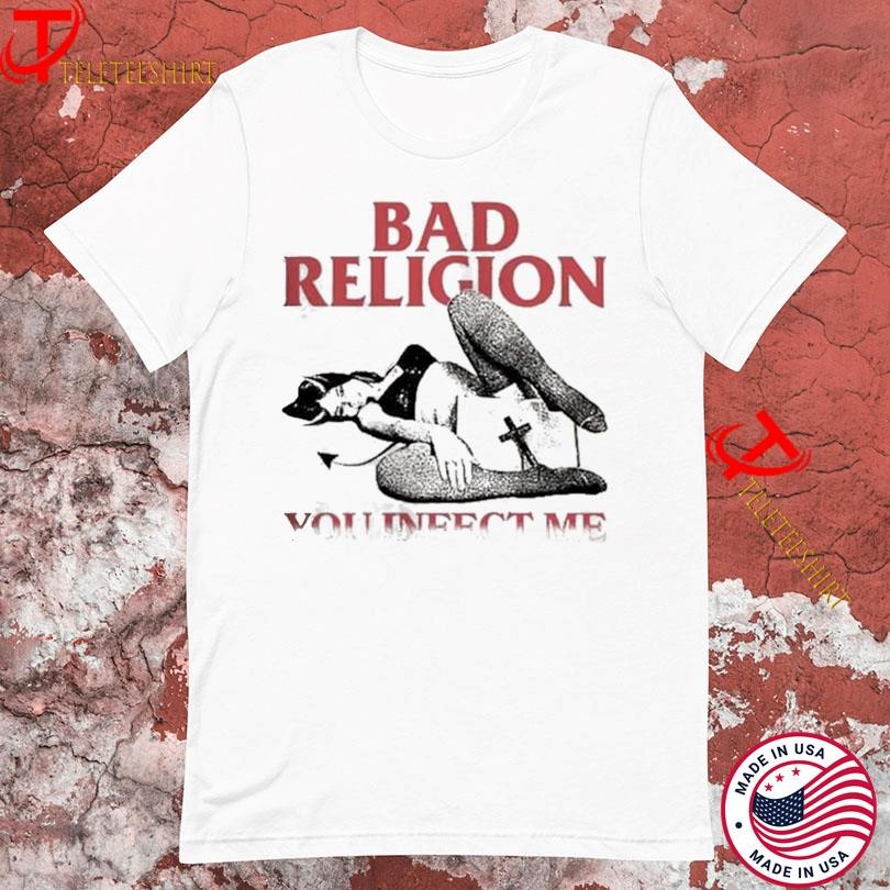 Bad Religion You Infect Me T-shirts, hoodie, long sleeve, v-neck tee