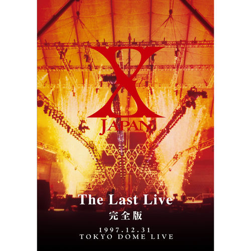 X JAPAN THE LAST LIVE 完全版 - X JAPAN | Deezer
