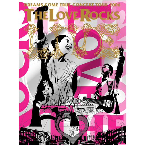DREAMS COME TRUE CONCERT TOUR 2006 THE LOVE ROCKS [初回生産限定盤